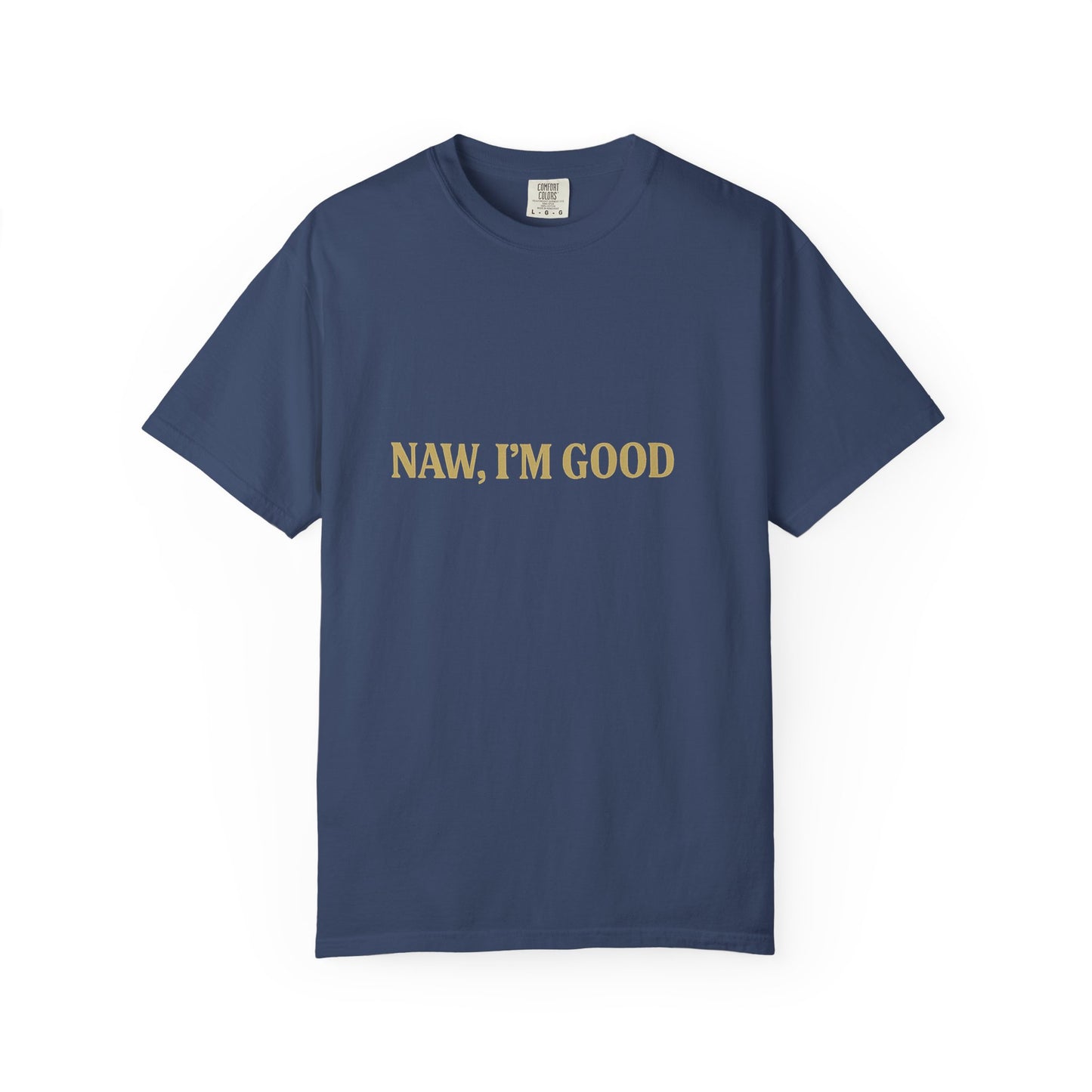 "Nah, I'm Good – Funny Graphic Tee for Chill Vibes"