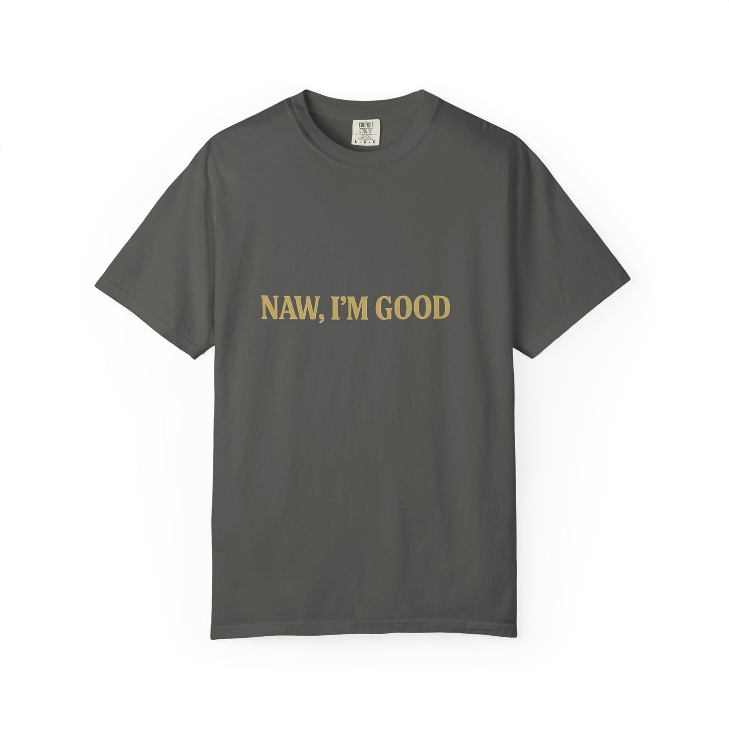 "Nah, I'm Good – Funny Graphic Tee for Chill Vibes"