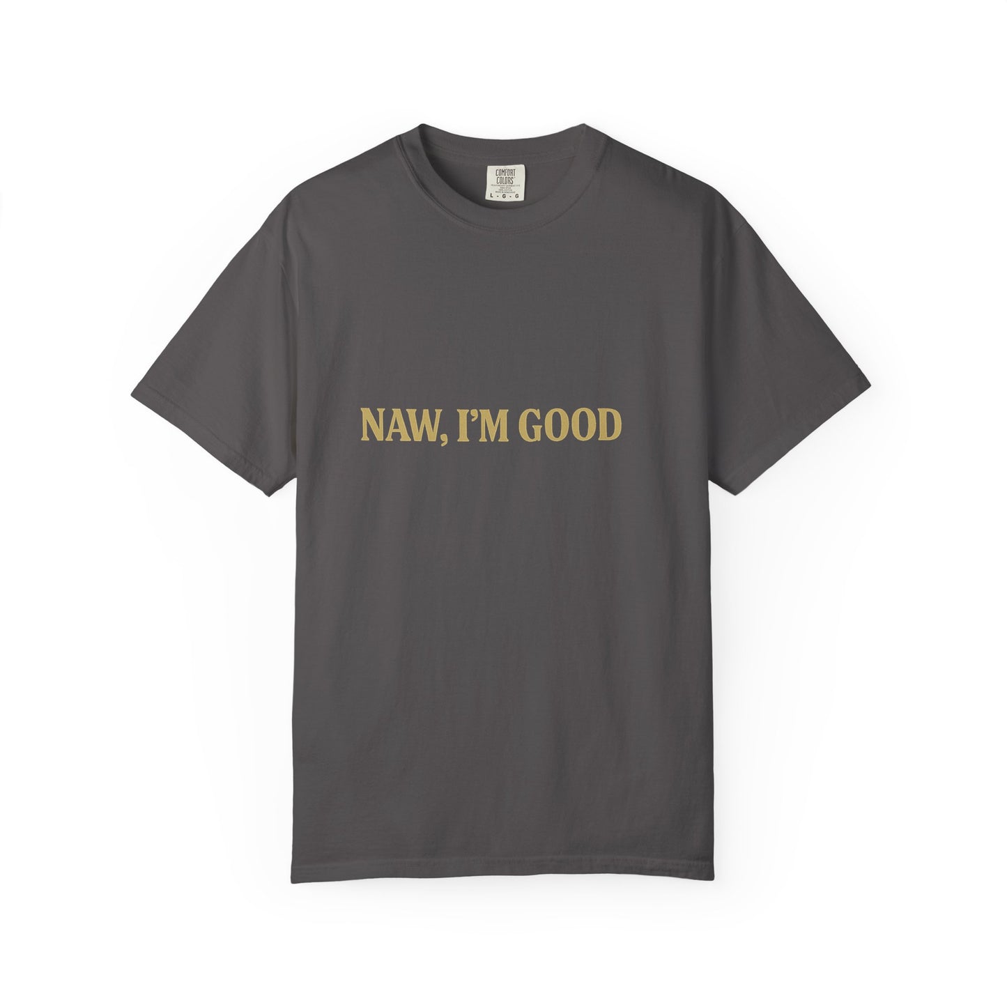 "Nah, I'm Good – Funny Graphic Tee for Chill Vibes"