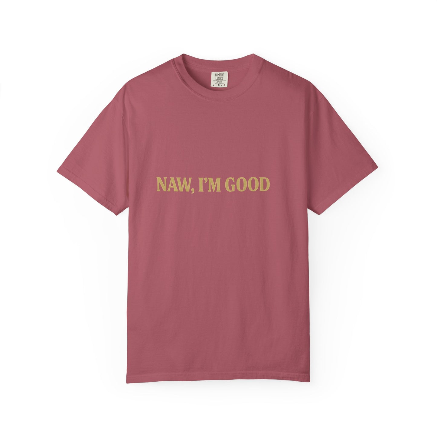 "Nah, I'm Good – Funny Graphic Tee for Chill Vibes"