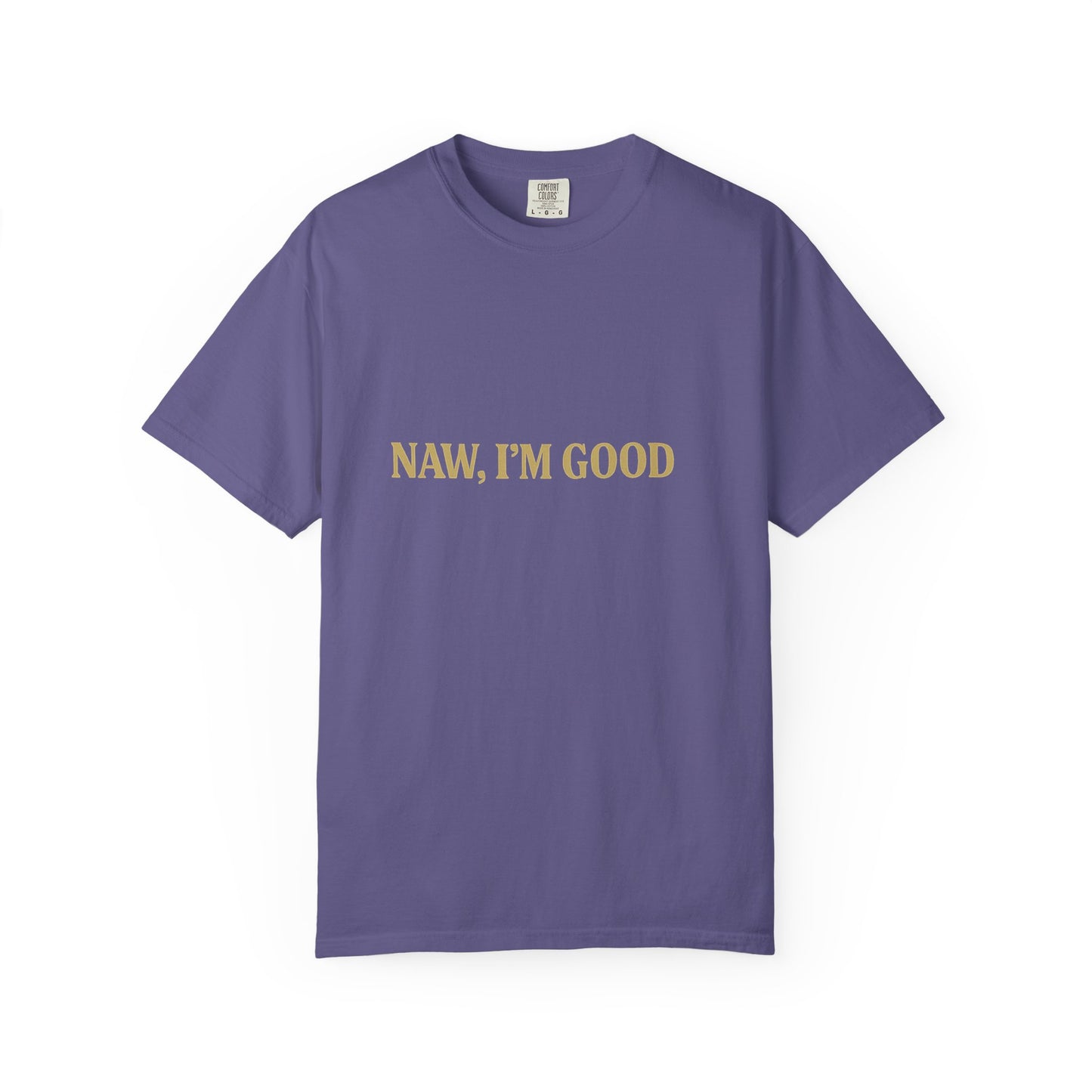 "Nah, I'm Good – Funny Graphic Tee for Chill Vibes"