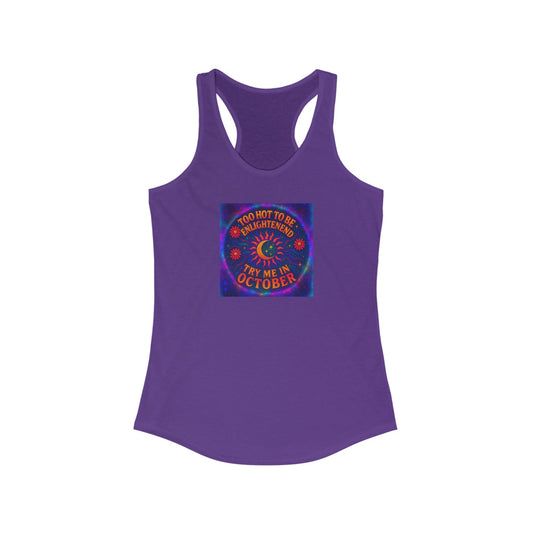 Too Hot to Be Enlightened – Retro Psychedelic Heatwave Tee for the Spiritually Unbothered Women's Racerback Tank, Spooky October Top, Halloween Party Outfit, Autumn Apparel, Trendy Graphic Tee